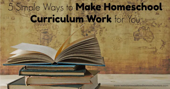 How to Make Homeschool Curriculum Work for You How to Make Homeschool Curriculum Work for You