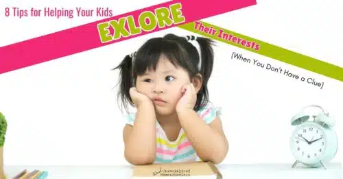 Helping Kids Explore Their Interests When You Don’t Have a Clue Helping Kids Explore Their Interests