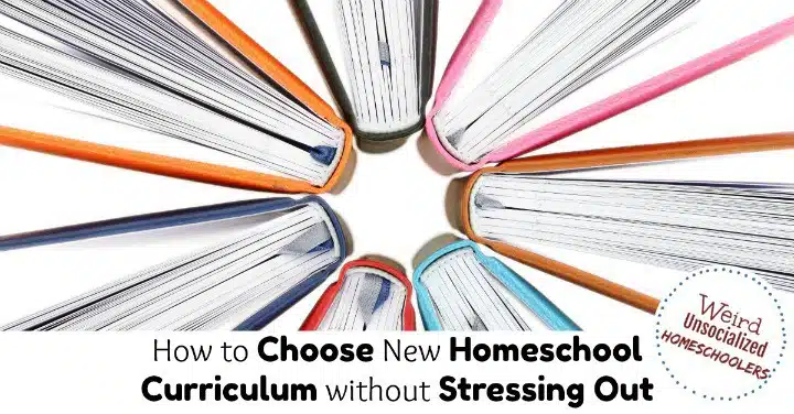 How to Choose New Homeschool Curriculum without Stressing Out How to Choose New Homeschool Curriculum without Stressing Out