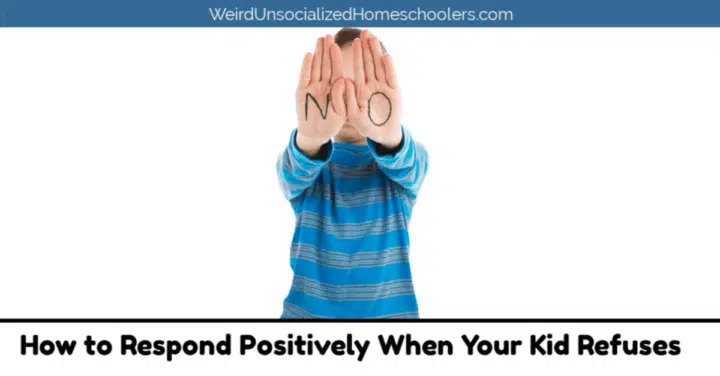 How to Respond Positively When Your Kid Refuses How to Respond Positively When Your Kid Refuses